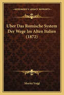 Uber Das Romische System Der Wege Im Alten Italien (1872)