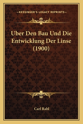 Uber Den Bau Und Die Entwicklung Der Linse (1900) - Rabl, Carl