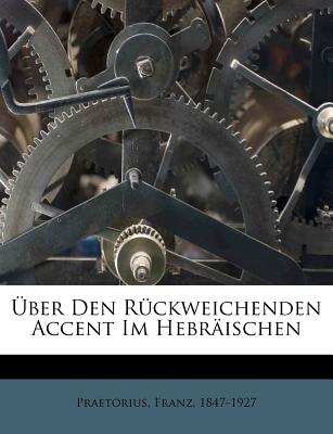 Uber Den Ruckweichenden Accent Im Hebraischen - Praetorius, Franz