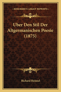 Uber Den Stil Der Altgermanischen Poesie (1875)