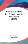 Uber Den Umfang Der Polizeigewalt Im Polizeistaat (1905)