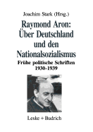 Uber Deutschland Und Den Nationalsozialismus: Fruhe Politische Schriften 1930-1939