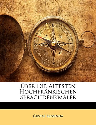 Uber Die Altesten Hochfrankischen Sprachdenkmaler - Kossinna, Gustaf