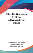 Uber Die Germanen VOR Der Volkerwanderung (1850)