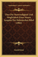 Uber Die Notwendigkeit Und Moglichkeit Einer Neuen Ausgabe Der Hebraischen Bibel (1902)