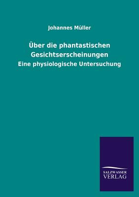 Uber Die Phantastischen Gesichtserscheinungen - Muller, Johannes