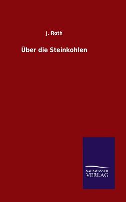 Uber Die Steinkohlen - Roth, J, Pro