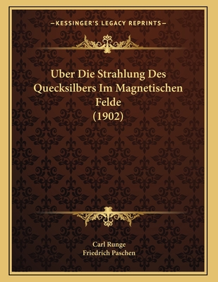 Uber Die Strahlung Des Quecksilbers Im Magnetischen Felde (1902) - Runge, Carl, and Paschen, Friedrich