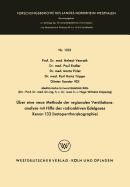 Uber Eine Neue Methode Der Regionalen Ventilationsanalyse Mit Hilfe Des Radioaktiven Edelgases Xenon 133 (Isotopenthorakographie)