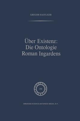 Uber Existenz: Die Ontologie Roman Ingardens - Haefliger, G.