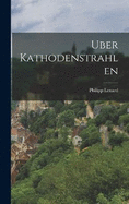 Uber Kathodenstrahlen