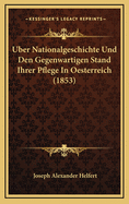 Uber Nationalgeschichte Und Den Gegenwartigen Stand Ihrer Pflege In Oesterreich (1853)