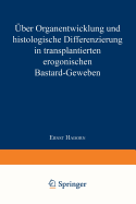 Uber Organentwicklung Und Histologische Differenzierung in Transplantierten Merogonischen Bastardgeweben - Hadorn, Ernst