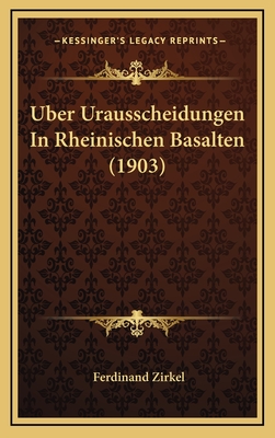 Uber Urausscheidungen in Rheinischen Basalten (1903) - Zirkel, Ferdinand