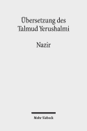 Ubersetzung Des Talmud Yerushalmi: III. Seder Nashim. Traktat 6: Nazir - Der Geweihte