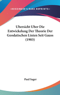 Ubersicht Uber Die Entwickelung Der Theorie Der Geodatischen Linien Seit Gauss (1903)