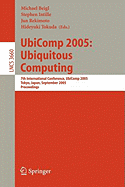 UbiComp 2005: Ubiquitous Computing: 7th International Conference, UbiComp 2005, Tokyo, Japan, September 11-14, 2005, Proceedings