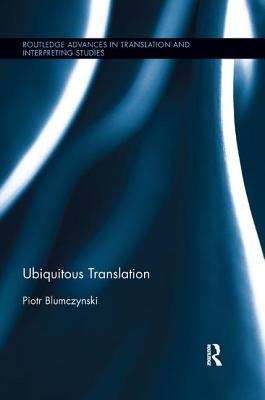 Ubiquitous Translation - Blumczynski, Piotr