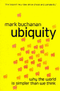 Ubiquity: The Science of History, or Why the World is Simpler Than We Think - Buchanan, Mark