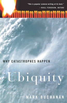 Ubiquity: Why Catastrophes Happen - Buchanan, Mark