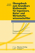 Ubungsbuch Zum Grundkurs Mathematik Fur Ingenieure, Natur- Und Wirtschaftswissenschaftler