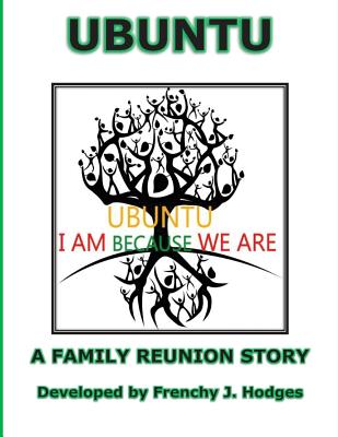 Ubuntu: A Family Reunion Story: The Mathis Family Reunion - Hodges, Frenchy Jolene