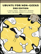 Ubuntu for Non-Geeks: A Pain-Free, Project-Based, Get-Things-Done Guidebook - Grant, Rickford