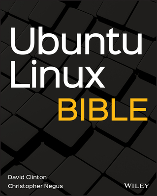 Ubuntu Linux Bible - Clinton, David, and Negus, Christopher