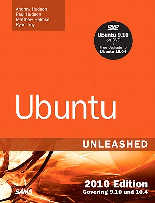 Ubuntu Unleashed: Covering 9.10 and 10.4 - Hudson, Andrew, and Hudson, Paul, and Helmke, Matthew