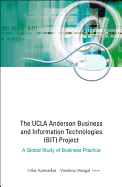 UCLA Anderson Business and Information Technologies (Bit) Project, The: A Global Study of Business Practice (2012)