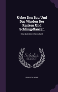 Ueber Den Bau Und Das Winden Der Ranken Und Schlingpflanzen: Eine Gekronte Preisschrift