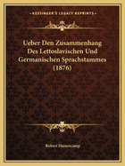 Ueber Den Zusammenhang Des Lettoslavischen Und Germanischen Sprachstammes (1876)