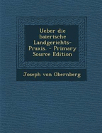 Ueber Die Baierische Landgerichts-Praxis. - Obernberg, Joseph Von