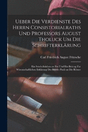 Ueber Die Verdienste Des Herrn Consistorialraths Und Professors August Tholuck Um Die Schrifterklrung: Ein Sendschrieben an Ihn Und Ein Beitrag Zur Wissenschaftlichen Erklrung Des Briefes Pauli an Die Rmer