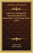 Ueber Die Wirkung Der Theebestandtheile Auf Krperliche Und Geistige-Arbeit (Classic Reprint)