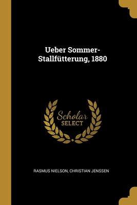 Ueber Sommer-Stallfutterung, 1880 - Nielson, Rasmus, and Jenssen, Christian