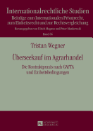 Ueberseekauf Im Agrarhandel: Die Kontraktpraxis Nach Gafta Und Einheitsbedingungen- Eine Rechtsvergleichende Darstellung