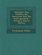 Uebungen Zum Studium Der Harmonie Und Des Contrapunktes - Hiller, Ferdinand