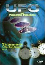 UFO and Paranormal Phenomena: The Mystery of Life and Death, Pt. 1