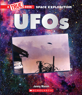 UFOs (a True Book: Space Exploration) - Mason, Jenny