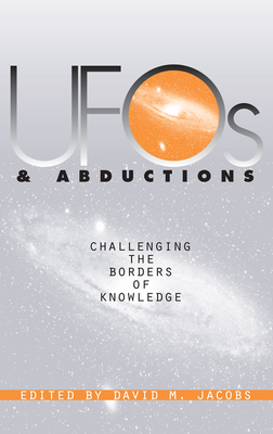 UFOs and Abductions: Challenging the Borders of Knowledge - Jacobs, David M (Editor)