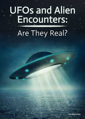 UFOs and Alien Encounters: Are They Real? - Marcovitz, Hal