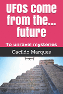 UFOs come from the... future: To unravel mysteries