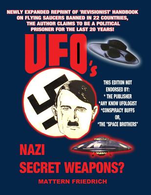 UFO'S Nazi Secret Weapons? - Friedrich, Christof, and X, Commander, and Zundel, Ernst (Editor)