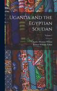 Uganda and the Egyptian Soudan; Volume 2