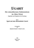 Ugarit - Ein Ostmediterranes Kulturzentrum Im Alten Orient. Ergebnisse...: Ugarit Und Seine Altorientalische Umwelt - Dietrich, Manfred (Editor), and Loretz, Oswald (Editor)