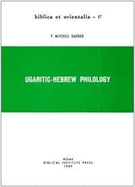 Ugaritic-Hebrew Philology: Marginal Notes on Recent Publications