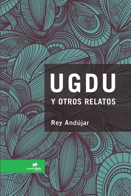 UGDU y otros relatos - Andjar, Rey