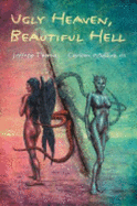 Ugly Heaven, Beautiful Hell - Thomas, Jeffrey, and Mellick, Carlton, III