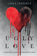 Ugly Love, Volume 1: A Survivor's Story of Narcissistic Abuse